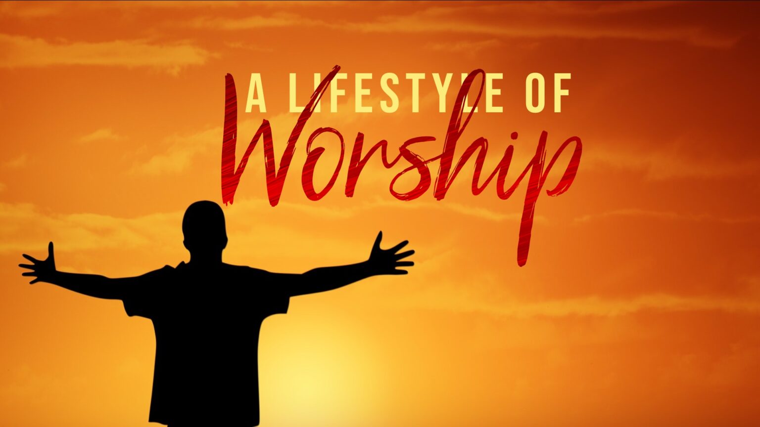 A Lifestyle of Worship Sermon Series - Marion Oaks Assembly of God